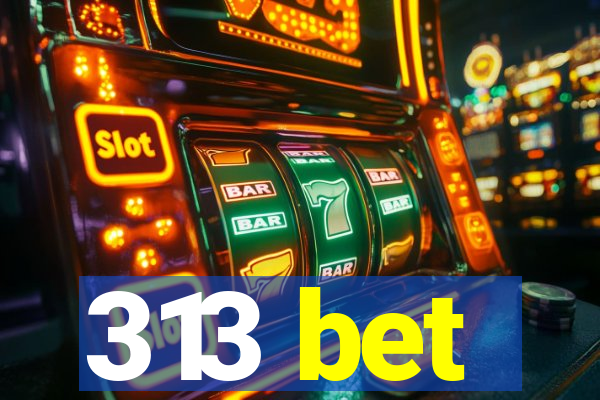 313 bet